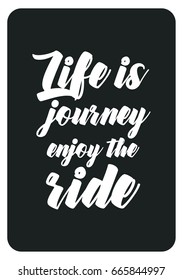 Lettering quotes motivation about life quote. Calligraphy Inspirational quote. Life is journey enjoy the ride.