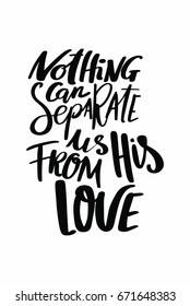 Lettering quotes motivation about life quote. Calligraphy Inspirational quote. Nothing can separate us his from love.