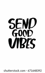 Lettering quotes motivation about life quote. Calligraphy Inspirational quote. Send good vibes.