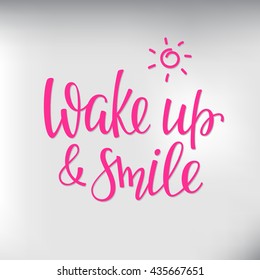 Lettering quotes motivation for life and happiness. Calligraphy Inspirational quote. Morning motivational quote design. For postcard poster graphic design. Wake up and smile
