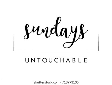 Lettering quotes motivation for life and happiness. Calligraphy Inspirational quote. Life motivational quote design. For postcard poster graphic design. Sundays Untouchable  quote in vector.