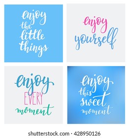 Lettering quotes motivation typography for life and happiness. Calligraphy Inspiration. Morning new day quote design. For postcard poster graphics. Enjoy every sweet moment sign vector.