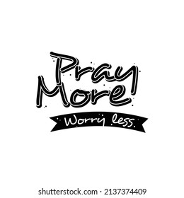 Lettering quotes pray more worry less design