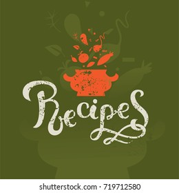 Lettering Recipe sign, hand-drawn vector graphics products. Vector vegetables: radish, beet, tomato, eggplant. For a book of recipes, culinary blog or postcards. Tureen and falling in her vegetables.