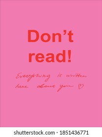 Lettering in red on a pink background "Don't read! Everything is written here about you".
