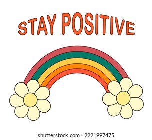 Lettering retro 70s hippies. Psychedelic groove elements. Funny illustrations with quote Stay positive and rainbow in flat style. Positive and peace symbols in vintage style. Vector