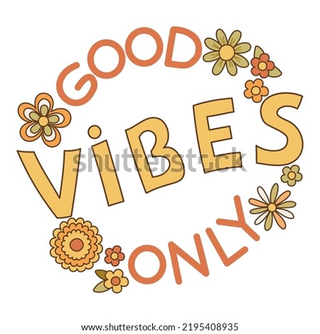 Lettering retro 70s hippies. Psychedelic groove elements. Funny illustrations with quote Good vibes only in flat style. Positive and peace symbols in vintage style. Vector