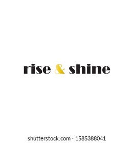 Lettering rise and Shine to print on t-shirts. Stylish design on a light background with a motivational phrase to print on clothes and things.