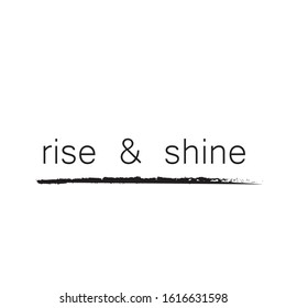 Lettering rise and Shine to print on t-shirts. Stylish design on a light background with a motivational phrase to print on clothes and things.