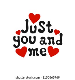 Lettering romantic phrase Just You and Me. Handdrawn decorative element. Love wish. Vector handwritten calligraphy