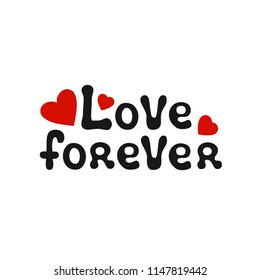 Lettering romantic phrase Love Forever. Handdrawn decorative element. Love wish. Vector handwritten calligraphy.