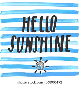 Lettering romantic summer quote hello sunshine. Hand drawn Sketch typographic design sign, Vector Illustration on color lines background.