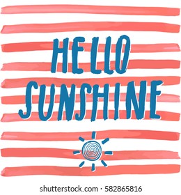 Lettering romantic summer quote hello sunshine. Hand drawn Sketch typographic design sign, Vector Illustration on color lines background.