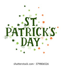 Lettering of Saint Patrick Day. Quote for holidays card, decoration, party, poster. Ornament of the clover Ireland flag
