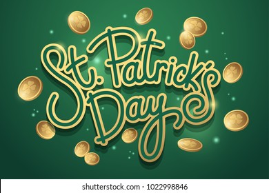 Lettering Saint Patricks Day with gold coins on green background. Design concept for poster, invitation, greeting card, party, restaurant and bar menu. Vector illustration.