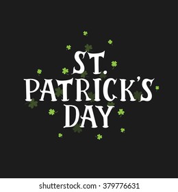 Lettering of Saint Patrick's Day. Quote for holidays card, decoration, party, poster
