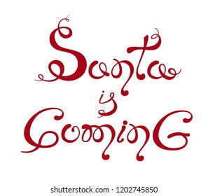 Lettering Santa is coming on white background.