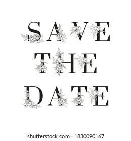 Lettering of Save the date. Inscription for Greeting card design. For wedding templates with uppercase letters decorated with peonies flowers and leaves. Floral design. Black and white colors.