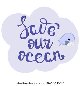 Lettering save our ocean with a cute little whale