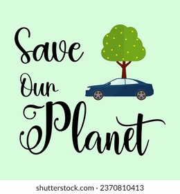 Lettering save our planet for green life