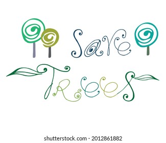 Lettering save trees. Unique handwritten lettering. Illustration is good for logo, sticker, printing on fabric, signboard,advertising.