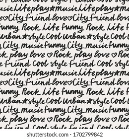 Lettering seamless pattern. Hand drawn background with words: city, friend, rock, urban, style, love, funny, music. Modern vector illustration.