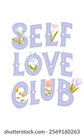 The lettering Self Love Club. Handwritten text with  flowers around inscription. Purple text