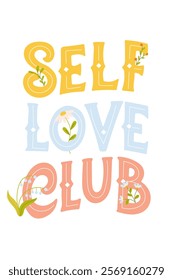 The lettering Self Love Club. Handwritten text with  flowers around inscription. 