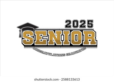 Lettering Senior class 2025 for greeting, invitation card. Text for graduation design, congratulation event, T-shirt, party, high school or college graduate