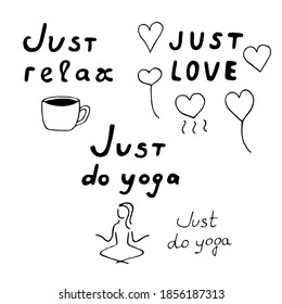 Lettering set, vector illustration, just relax, just love, just do yoga, cup, hearts, girl figure, hand drawing