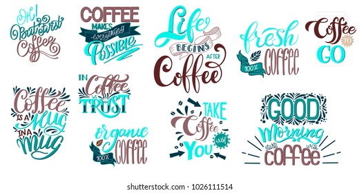 Lettering Sets of Coffee Quotes. Calligraphic hand drawn sign. Graphic design lifestyle texts. Coffee cup typography. Shop promotion motivation