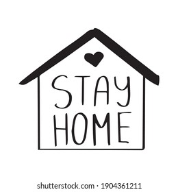 “Stay home” lettering simple hand drawn icon contour of house. Caution, self isolation, quarantine, be safe and healthy, avoid coronavirus COVID-19. House clip art for print poster, digital use.