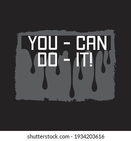 lettering slogan quotes motivation you can do it design graphic for t-shirt print vector illustration