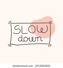 Lettering SLOW DOWN. Vector handwritten typography. Symbolic objects of fall.