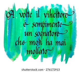 Lettering "Sometimes a winner is a dreamer who never gives up" in Italian "A volte il vincitore Ã¨ semplicemente un sognatore che non ha mai mollato" Inspiration hand drawn quote.