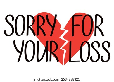 Lettering. I'm so sorry for your loss. Sympathy phrase. Broken heart. Vector hand drawn illustration on white background.