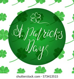 Lettering St. Patrick`s Day on pattern background. Hand written. Vector. Calligraphy inscription for St. Patrick`s Day cards, invitations. Design element.