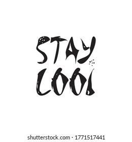 Lettering Stay cool hand made vector illustration. Unique typography poster or card design. Motivational rule. Sketchy script.  
