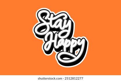 lettering stay happy with orange background for motivational ornaments and stickers.