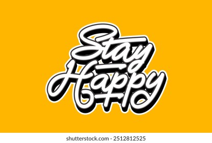 lettering stay happy with yellow background for motivational ornaments and stickers.