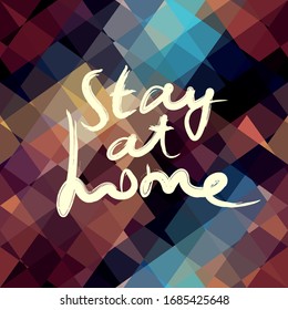 Lettering Stay at home on abstract background. Vector image