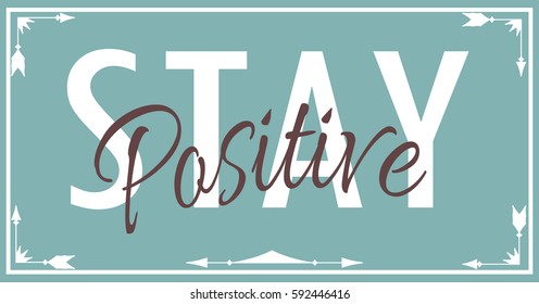 Lettering Stay Positive isolated on the blue background.Vector design element for poster. Motivational rule.   