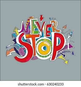 Lettering in the style of graffiti "Never stop". Hand writing. Color image on a light background. Red, yellow, green, blue