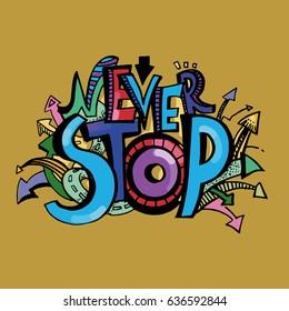 Lettering in the style of graffiti "Never stop". Hand writing. Color image on a gold background