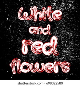 lettering style and label design -White and red flowers