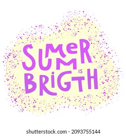 Lettering Summer is bright with background  splash elements. Hand drawn design card perfect for prints,flyers,banners,invitations,special offer and more.