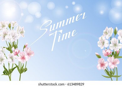 Lettering Summer Time. Greeting card with Alstroemeria flowers. Can be used as invitation card for wedding, birthday, Mothers Day and other holiday and summer background. Vector illustration
