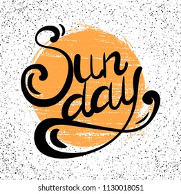 Lettering Sunday written by hand with grunge sun and  spotted background. Calligraphic inscription. Vector element for banners, printing on T-shirts, postcards and your design