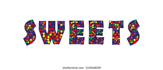 Lettering sweets with multi-colored circles on an blue background. Suitable for sweets shops, packaging, advertising, cafe menus.