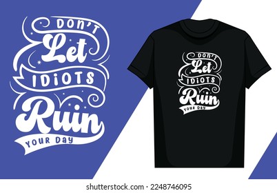 Lettering T Shirt Design, Motivational Saying T Shirt Design, 
Typography T Shirt Design